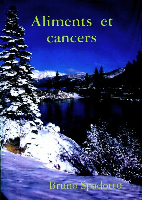 Livrenpoche : Aliments et cancers - Bruno Spadotto - Livre
