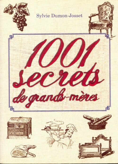 Livrenpoche : 1001 Secrets de grands-mères - Sylvie Dumon-Josset,  Sylvie Dumon-Josset - Livre