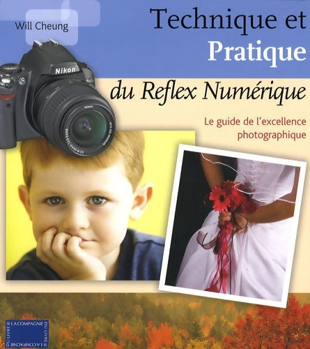 Livrenpoche : Technique et pratique du reflex numérique - William Cheung - Livre