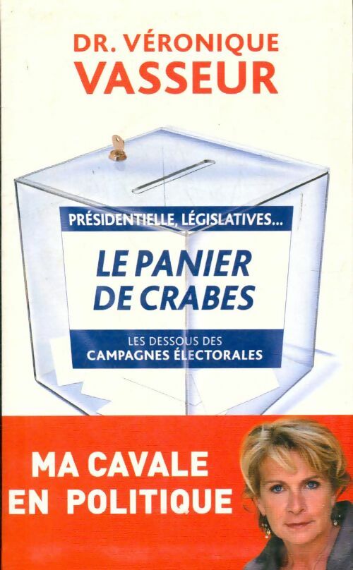 Le panier de crabes. Les dessous des campagnes électorales - Véronique Vasseur -  Le Grand Livre du Mois GF - Livre
