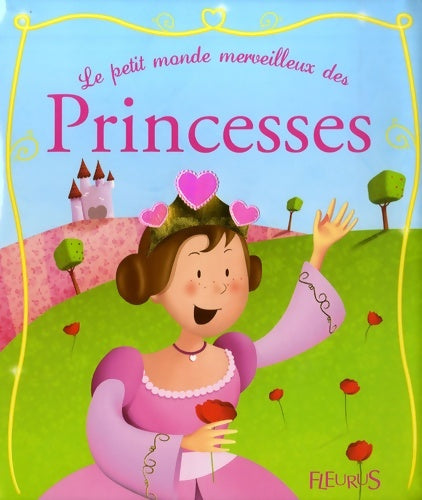 Livrenpoche : Le petit monde merveilleux des princesses - Charlotte Grossetête - Livre