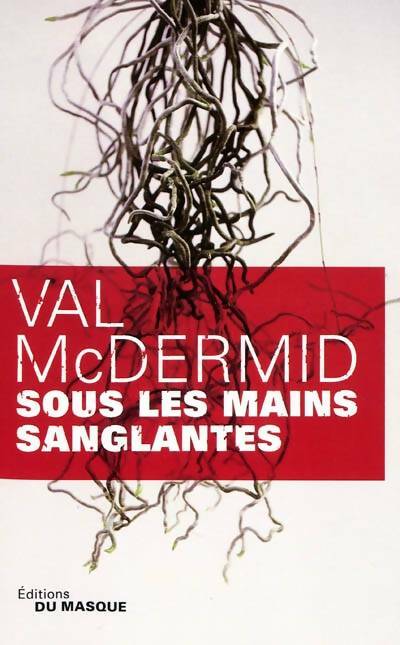 Livrenpoche : Sous les mains sanglantes - Val McDermid - Livre