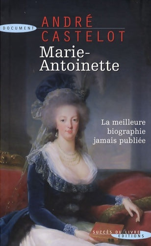 Marie-Antoinette - André Castelot -  Succès du livre - Livre