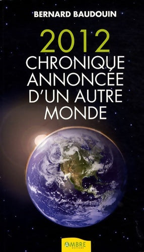 Livrenpoche : 2012 chronique annoncée d'un autre monde - Bernard Baudouin - Livre