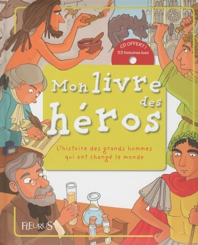 Livrenpoche : Mon livre des héros. L'histoire des grands hommes qui ont changé le monde - Claire Astolfi - Livre
