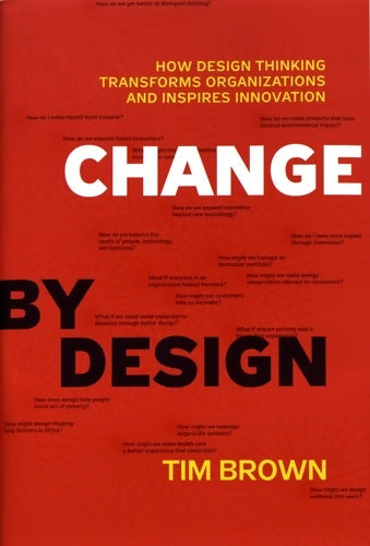 Change by design.How design thinking transforms organizations and inspires innovation - Tim Brown -  HarperCollins GF - Livre