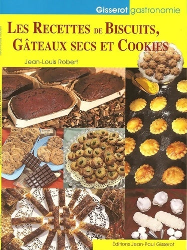 Livrenpoche : Les Recettes de biscuits, gâteaux secs et cookies - Jean-Louis Robert - Livre