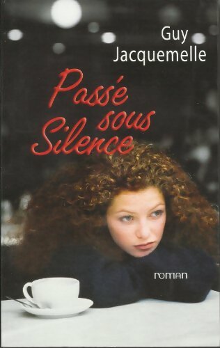 Livrenpoche : Passé sous silence - Guy Jacquemelle, Jacquemelle Guy - Livre
