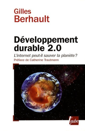 Livrenpoche : Développement durable 2.0. L'internet peut-il sauver la planète ? - Gilles Berhault - Livre