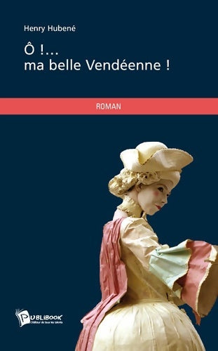 Livrenpoche : Ô !... Ma belle vendéenne - Henry Hubené - Livre
