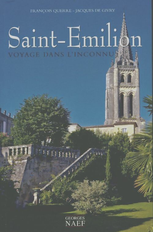 Saint-Emilion, voyage dans l'inconnu - François Querre -  Naef GF - Livre