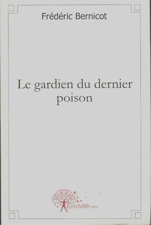 Livrenpoche : Le gardien du dernier poison - Frederic Bernicot - Livre