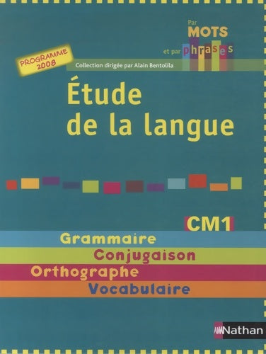 Etude de la langue CM1 2008 - Collectif -  Par mots et par phrases - Livre