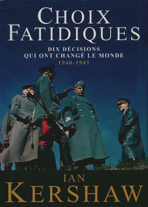 Livrenpoche : Choix fatidiques. Dix décisions qui ont changé le monde (1940-1941) - Ian Kershaw - Livre