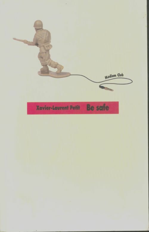 Livrenpoche : Be safe - Xavier-Laurent Petit - Livre