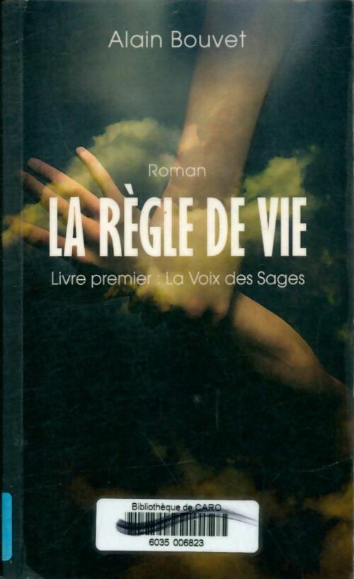Livrenpoche : La règle de vie livre 1 : La voix des sages - Alain Bouvet - Livre