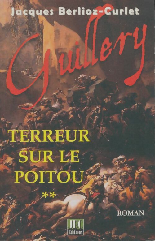 Livrenpoche : Guillery Tome II : Terreur sur le Poitou - Jacques Berlioz-Curlet - Livre