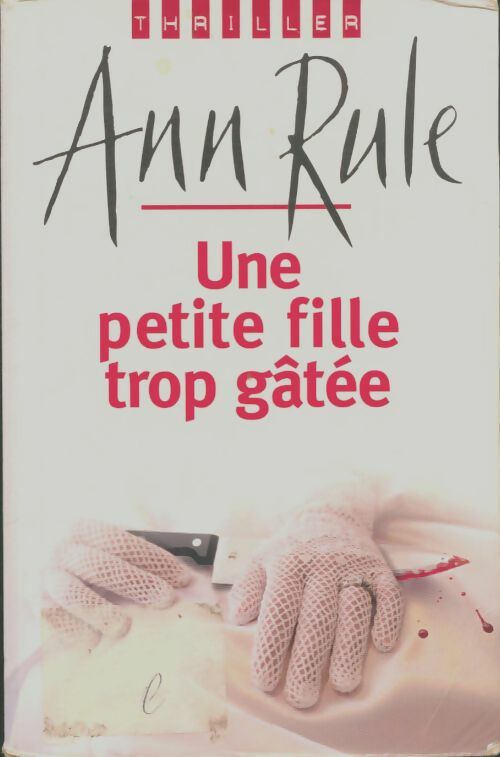Livrenpoche : Une petite fille trop gâtée - Ann Rule - Livre