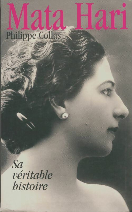 Livrenpoche : Mata-Hari. Sa véritable histoire - Philippe Collas - Livre
