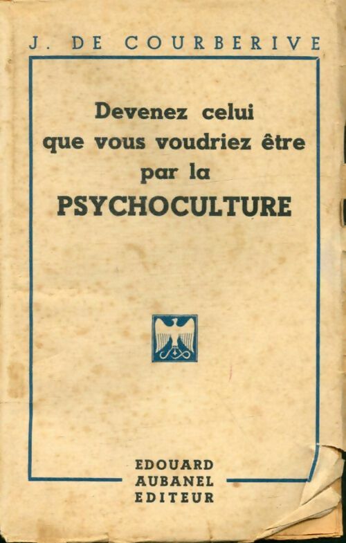 Livrenpoche : Devenez celui que vous voudriez être par la psychoculture - Jean De Courberive - Livre