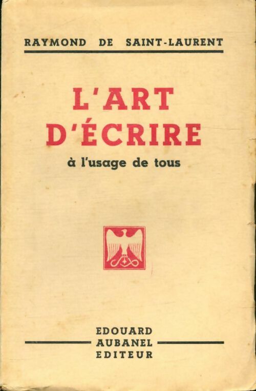 Livrenpoche : L'art d'écrire à l'usage de tous - Raymond De Saint-Laurent - Livre