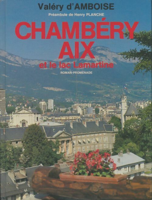 Livrenpoche : Chambéry, Aix et le lac Lamartine : Roman promenade - Valéry D'Amboise - Livre