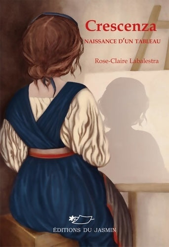 Livrenpoche : Crescenza : Naissance d'un tableau - Rose-Claire Labalestra - Livre