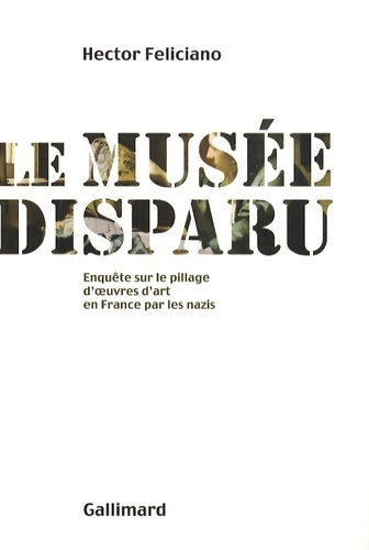 Livrenpoche : Le musée disparu : Enquête sur le pillage d'?uvres d'art en France par les nazis - Hector Feliciano - Livre