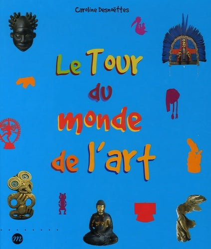 Livrenpoche : Le tour du monde de l'art - Desnoettes Caroline - Livre