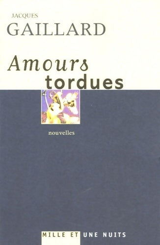 Livrenpoche : Amours tordues - Jacques Gaillard - Livre