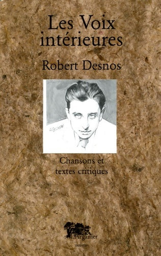 Livrenpoche : Les voix intérieures : Chansons et textes critiques - Robert Desnos - Livre