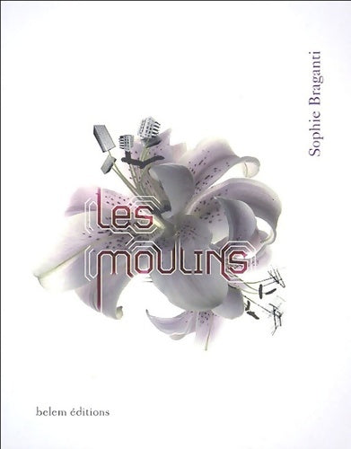 Livrenpoche : Les moulins - Sophie Braganti - Livre