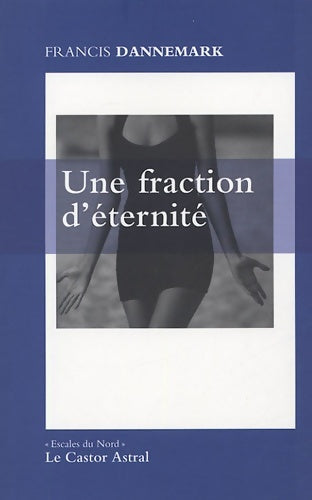 Livrenpoche : Une fraction d'éternité - Francis Dannemark - Livre