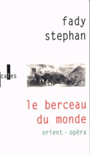 Livrenpoche : Le berceau du monde : Orient - opéra - Fady Stephan - Livre