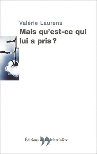 Livrenpoche : Mais qu'est-ce qui lui a pris ? - Valérie Laurens - Livre