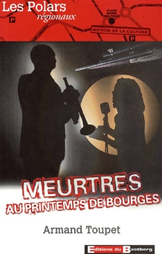 Livrenpoche : Meurtres au printemps de bourges - Armand Toupet - Livre