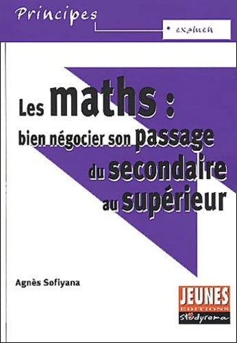 Livrenpoche : Les maths : Bien négocier son passage du secondaire au supérieur - Agnes Sofiyana - Livre
