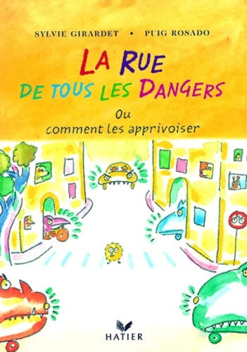 Livrenpoche : La rue de tous les dangers ou comment les apprivoiser album - Sylvie Girardet - Livre