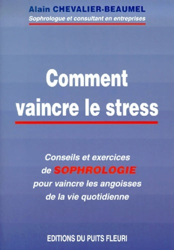 Livrenpoche : Comment vaincre le stress. Conseils et exercices de sophrologie pour vaincre les angoisses de la vie quotidienne 1ère édition - A. Chevalier-beaumel - Livre
