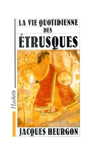 Livrenpoche : La vie quotidienne des étrusques - Jacques Heurgon - Livre