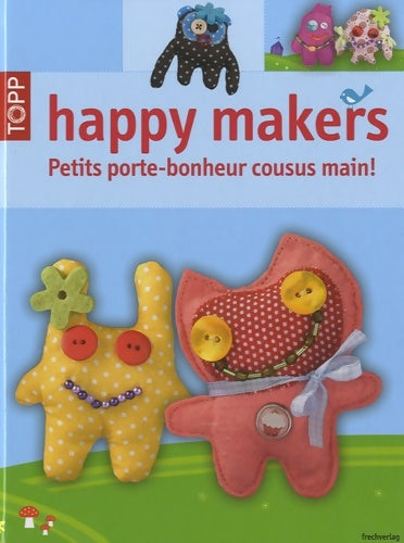 Livrenpoche : Happy makers : Petits porte-bonheur cousus main ! - Patrice Morgenthaler - Livre