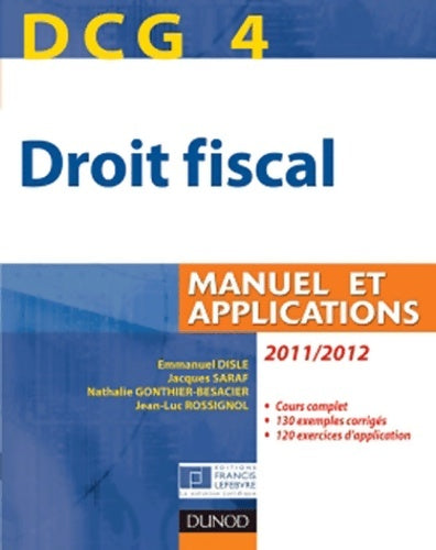 Livrenpoche : DCG 4 - droit fiscal 2011/2012 - 5e édition - manuel et applications : Manuel et applications - Emmanuel Disle - Livre