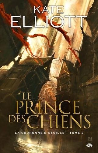 Livrenpoche : La couronne d'Étoiles Tome II : Le prince des chiens - Kate Elliott - Livre