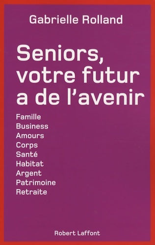 Livrenpoche : Seniors votre futur a de l'avenir - Gabrielle Rolland - Livre