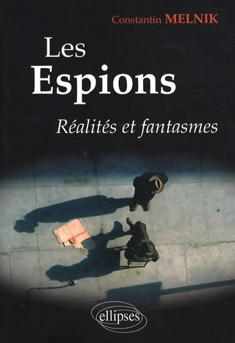 Livrenpoche : Les espions : Réalités et fantasmes - Constantin Melnik - Livre