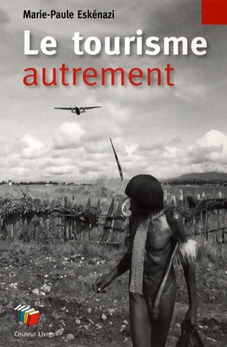 Livrenpoche : Le tourisme autrement : Pour retrouver le plaisir du voyage - Marie-paule Eskénazi - Livre