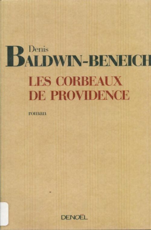 Livrenpoche : Les corbeaux de providence - Denis Baldwin-Beneich - Livre