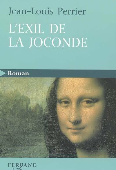 Livrenpoche : L'exil de la joconde - Jean-Louis Perrier - Livre