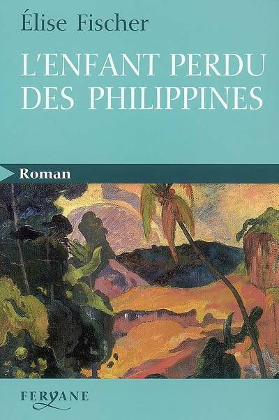 Livrenpoche : L'enfant perdu des philippines - Elise Fischer - Livre