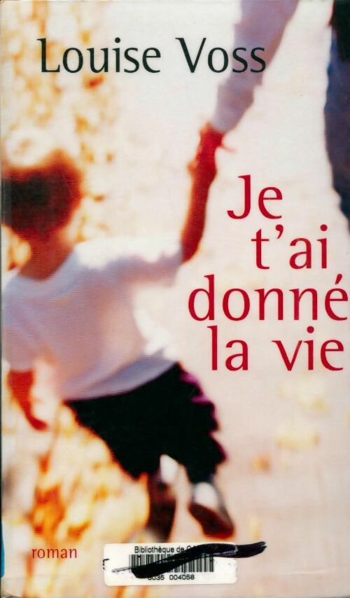Livrenpoche : Je t'ai donné la vie - Louise Voss - Livre